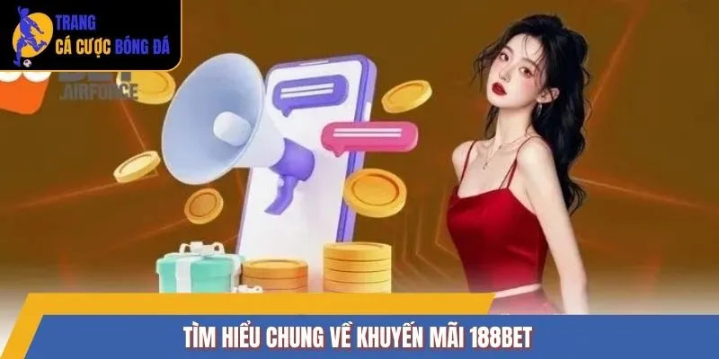 Tìm hiểu chung về khuyến mãi 188BET